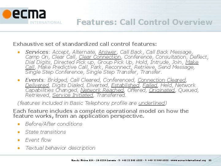 Features: Call Control Overview Exhaustive set of standardized call control features: • Services: Accept,