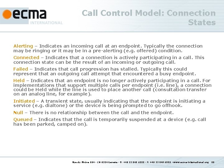 Call Control Model: Connection States Alerting – Indicates an incoming call at an endpoint.