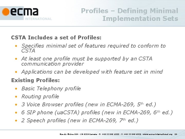 Profiles – Defining Minimal Implementation Sets CSTA Includes a set of Profiles: • Specifies