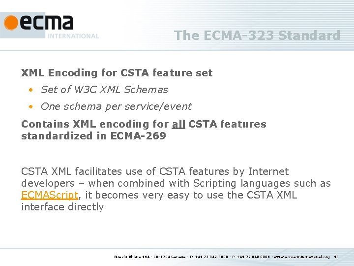 The ECMA-323 Standard XML Encoding for CSTA feature set • Set of W 3