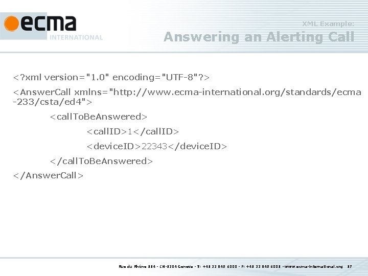 XML Example: Answering an Alerting Call <? xml version="1. 0" encoding="UTF-8"? > <Answer. Call