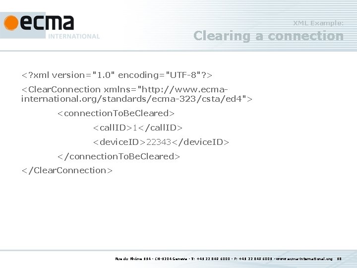 XML Example: Clearing a connection <? xml version="1. 0" encoding="UTF-8"? > <Clear. Connection xmlns="http: