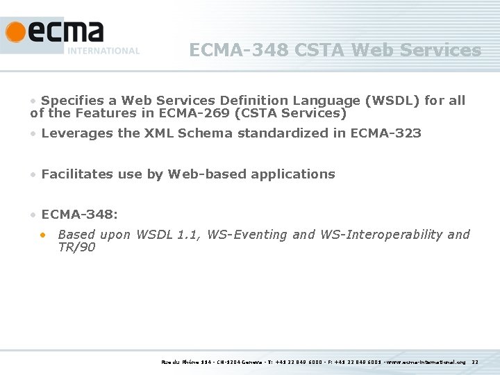 ECMA-348 CSTA Web Services • Specifies a Web Services Definition Language (WSDL) for all