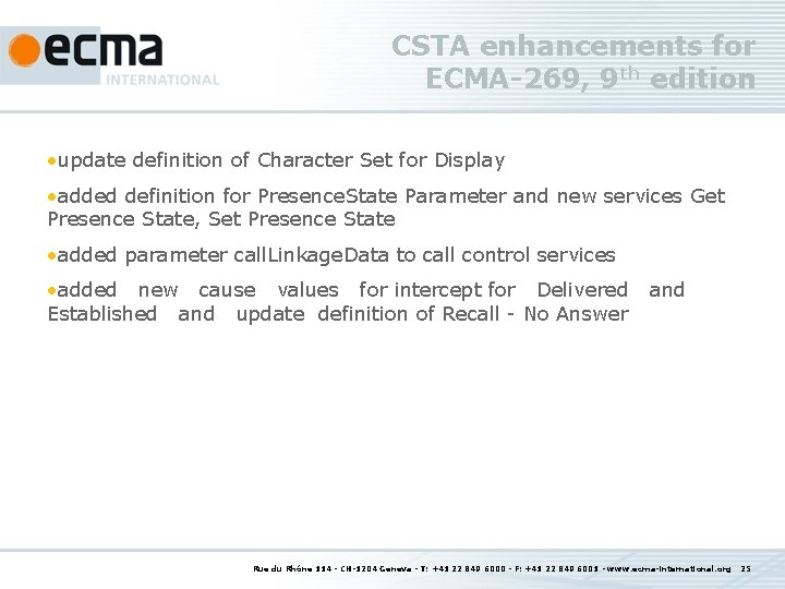 CSTA enhancements for ECMA-269, 9 th edition • update definition of Character Set for