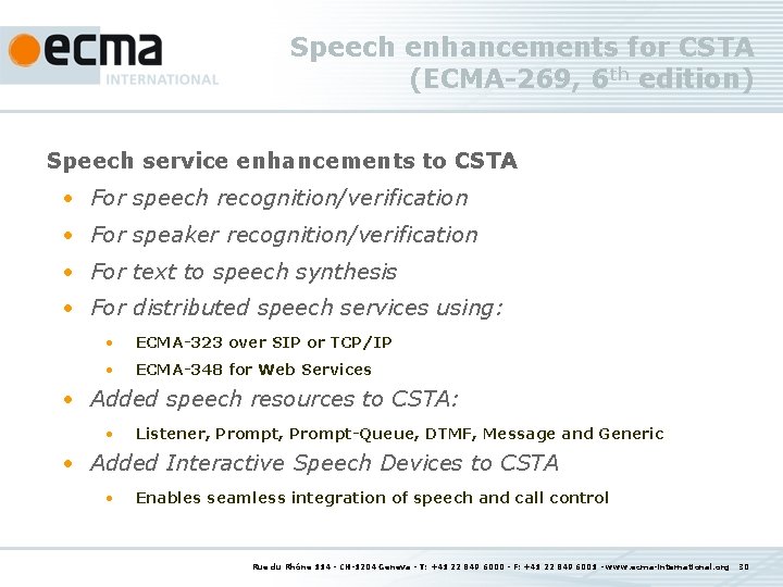 Speech enhancements for CSTA (ECMA-269, 6 th edition) Speech service enhancements to CSTA •