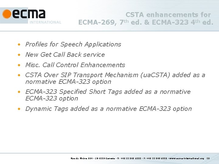 CSTA enhancements for ECMA-269, 7 th ed. & ECMA-323 4 th ed. • Profiles