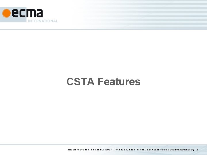 CSTA Features Rue du Rhône 114 - CH-1204 Geneva - T: +41 22 849