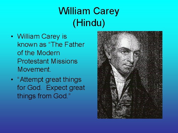 William Carey (Hindu) • William Carey is known as “The Father of the Modern