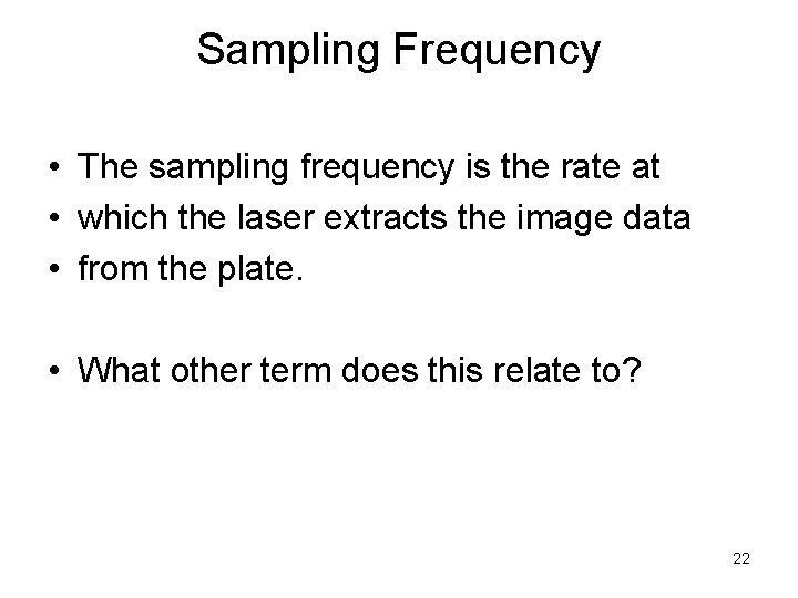 Sampling Frequency • The sampling frequency is the rate at • which the laser