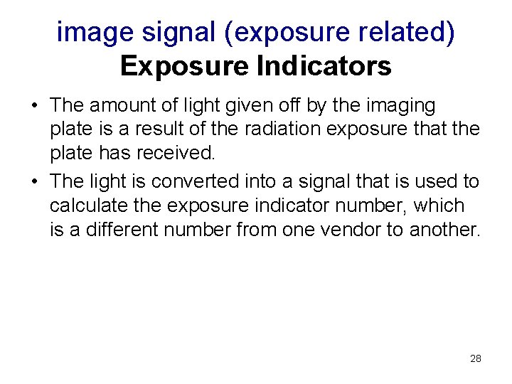 image signal (exposure related) Exposure Indicators • The amount of light given off by