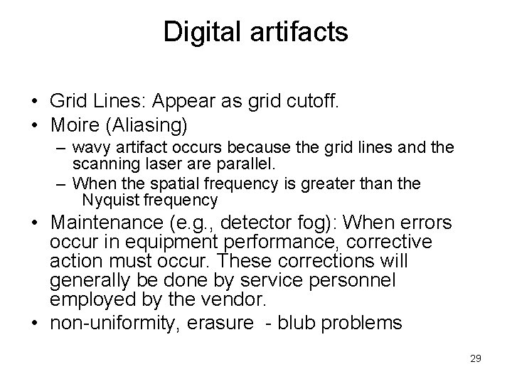 Digital artifacts • Grid Lines: Appear as grid cutoff. • Moire (Aliasing) – wavy