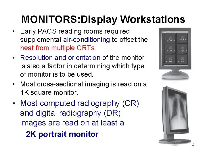 MONITORS: Display Workstations • Early PACS reading rooms required supplemental air-conditioning to offset the