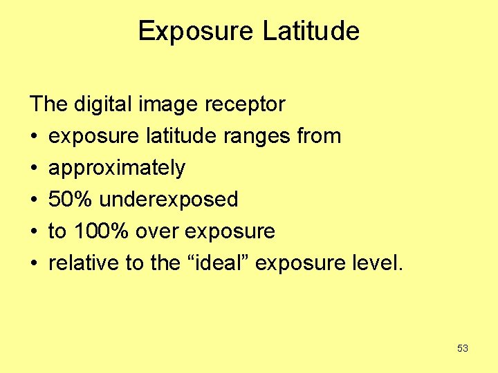 Exposure Latitude The digital image receptor • exposure latitude ranges from • approximately •