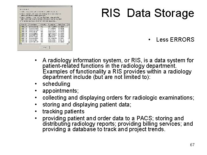 RIS Data Storage • Less ERRORS • A radiology information system, or RIS, is