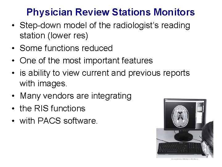 Physician Review Stations Monitors • Step-down model of the radiologist’s reading station (lower res)