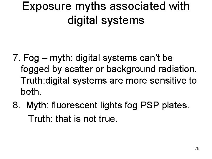 Exposure myths associated with digital systems 7. Fog – myth: digital systems can’t be