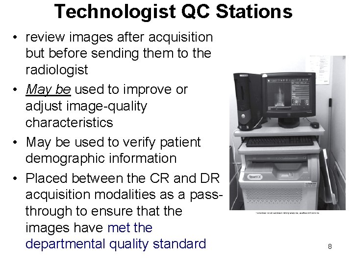 Technologist QC Stations • review images after acquisition but before sending them to the