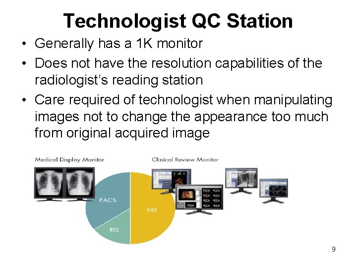 Technologist QC Station • Generally has a 1 K monitor • Does not have