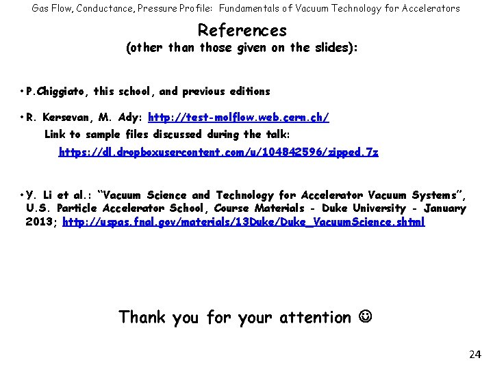 Gas Flow, Conductance, Pressure Profile: Fundamentals of Vacuum Technology for Accelerators References (other than