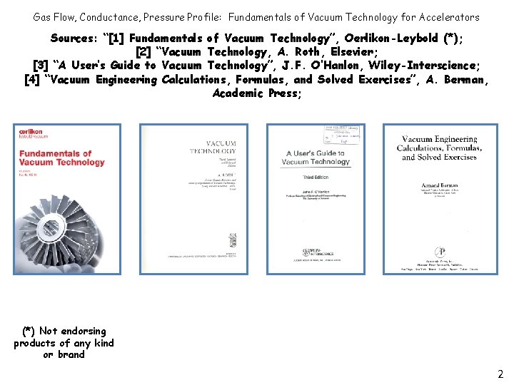 Gas Flow, Conductance, Pressure Profile: Fundamentals of Vacuum Technology for Accelerators Sources: “[1] Fundamentals