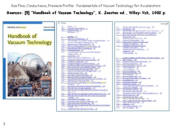 Gas Flow, Conductance, Pressure Profile: Fundamentals of Vacuum Technology for Accelerators Sources: [5] “Handbook