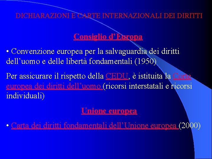 DICHIARAZIONI E CARTE INTERNAZIONALI DEI DIRITTI Consiglio d’Europa • Convenzione europea per la salvaguardia