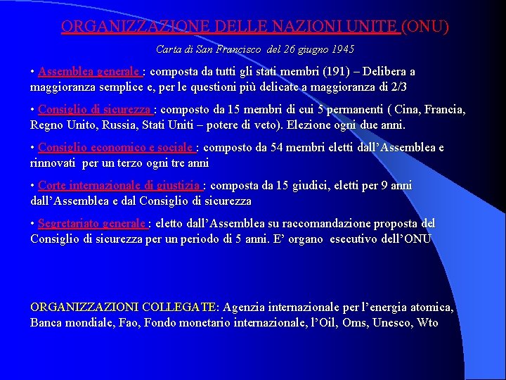 ORGANIZZAZIONE DELLE NAZIONI UNITE (ONU) Carta di San Francisco del 26 giugno 1945 •