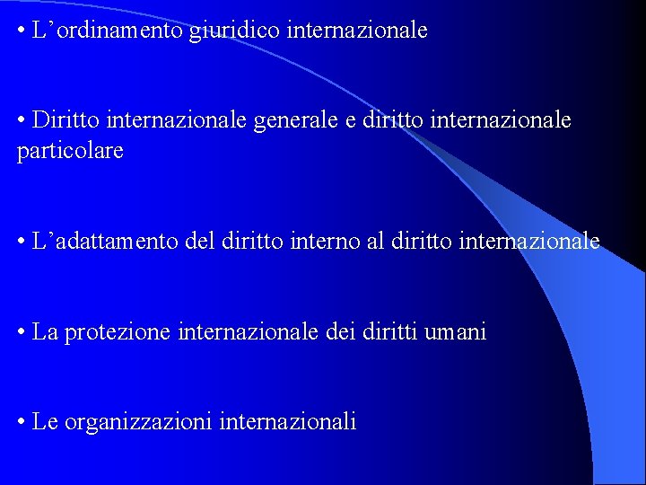  • L’ordinamento giuridico internazionale • Diritto internazionale generale e diritto internazionale particolare •