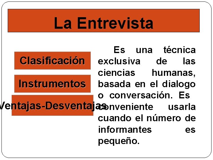 La Entrevista Es una técnica Clasificación exclusiva de las ciencias humanas, Instrumentos basada en