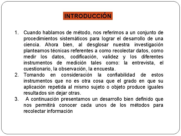 INTRODUCCIÓN 1. Cuando hablamos de método, nos referimos a un conjunto de procedimientos sistemáticos