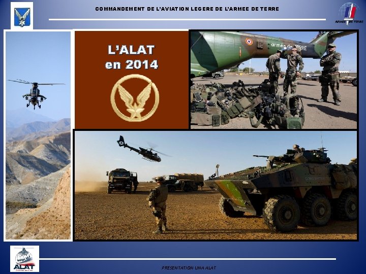 COMMANDEMENT DE L’AVIATION LEGERE DE L’ARMEE DE TERRE L’ALAT en 2014 PRESENTATION UNA ALAT