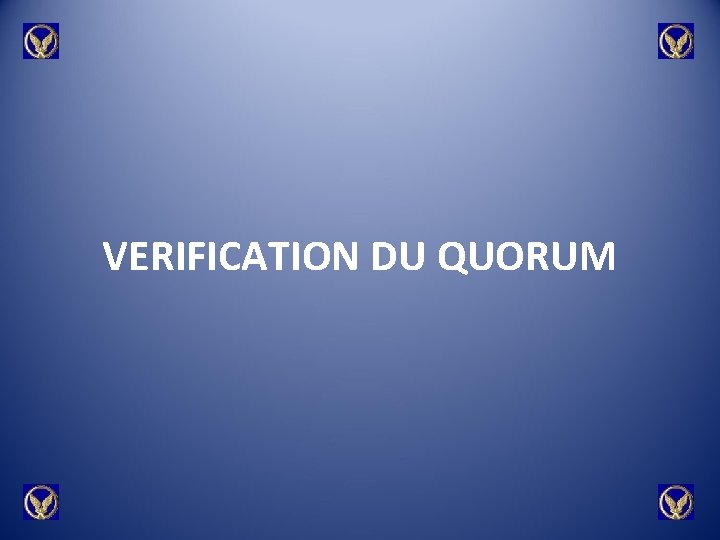 VERIFICATION DU QUORUM 