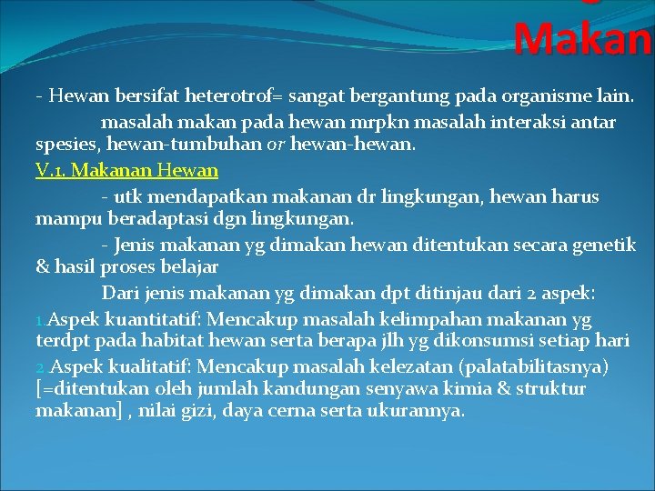 Makan - Hewan bersifat heterotrof= sangat bergantung pada organisme lain. masalah makan pada hewan