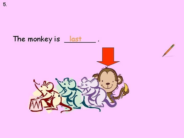5. between up down first The monkey is _______ last 5. between up down first The monkey is _______ last