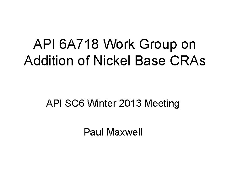API 6 A 718 Work Group on Addition