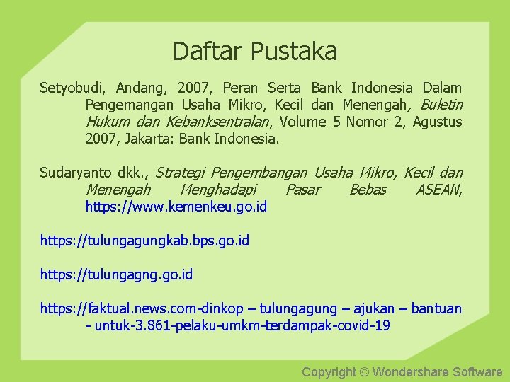Daftar Pustaka Setyobudi, Andang, 2007, Peran Serta Bank Indonesia Dalam Pengemangan Usaha Mikro, Kecil