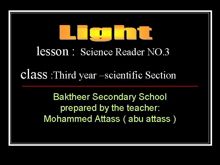 lesson : Science Reader NO. 3 class : Third year –scientific Section Baktheer Secondary