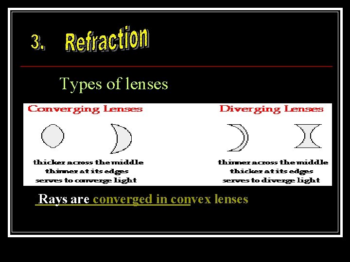 Types of lenses Rays are converged in convex lenses 