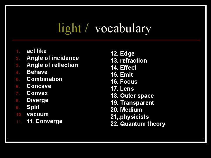 light / vocabulary 1. 2. 3. 4. 5. 6. 7. 8. 9. 10. 11.