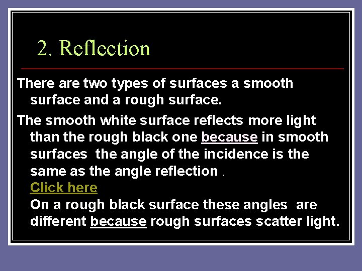 2. Reflection There are two types of surfaces a smooth surface and a rough