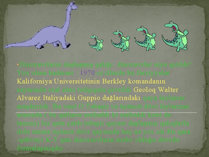  • Dinozavrların daşlaşmış qalığı: dinozavrlar niyə qırıldı? Yox olma hadisəsi : 1970 -ci