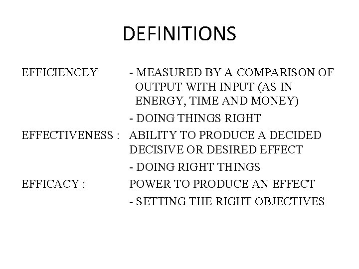 DEFINITIONS EFFICIENCEY - MEASURED BY A COMPARISON OF OUTPUT WITH INPUT (AS IN ENERGY,