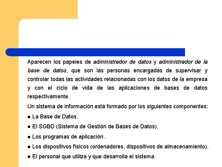 Aparecen los papeles de administrador de datos y administrador de la base de datos,