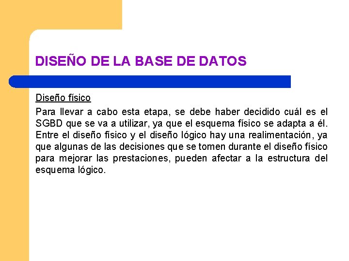 DISEÑO DE LA BASE DE DATOS Diseño físico Para llevar a cabo esta etapa,