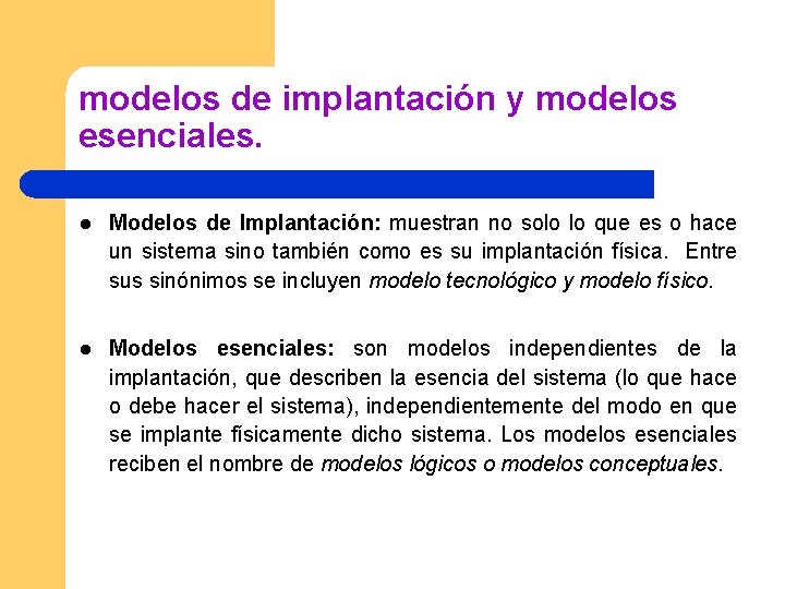 modelos de implantación y modelos esenciales. l Modelos de Implantación: muestran no solo lo