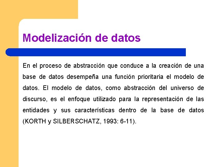 Modelización de datos En el proceso de abstracción que conduce a la creación de