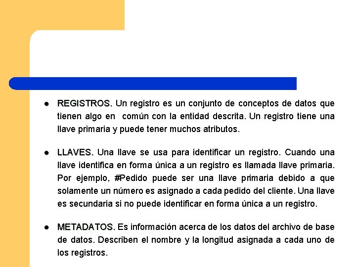 l REGISTROS. Un registro es un conjunto de conceptos de datos que tienen algo
