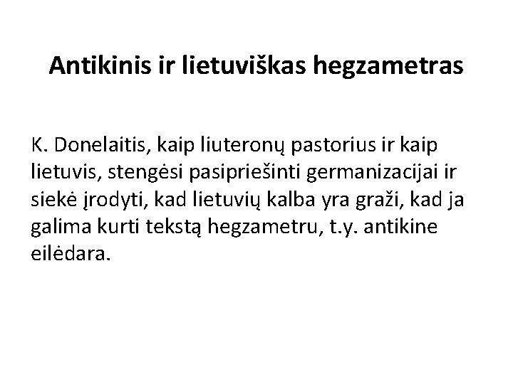 Antikinis ir lietuviškas hegzametras K. Donelaitis, kaip liuteronų pastorius ir kaip lietuvis, stengėsi pasipriešinti