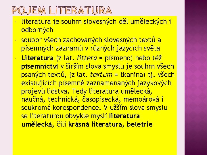  literatura je souhrn slovesných děl uměleckých i odborných soubor všech zachovaných slovesných textů