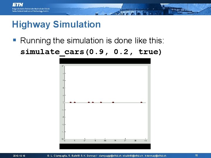 Highway Simulation § Running the simulation is done like this: simulate_cars(0. 9, 0. 2,